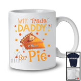 Personalized Will Trade Daddy For Pie; Happy Thanksgiving Autumn Pumpkin Pie; Family T-Shirt