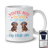Personalized You're Not The Boss My Dogs Are, Lovely Father's Day Custom Name Dachshund T-Shirt