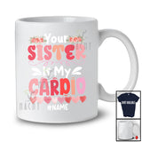 Personalized Your Sister Is My Cardio; Humorous Mother's Day Saying Flowers; Custom Name Family T-Shirt