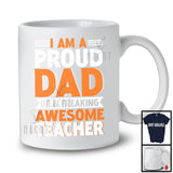 Proud Dad of A Freaking Teacher , Awesome Father's Day Daddy, Job Matching Family Group T-Shirt