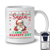 Santa I Know His Naughty List; Sarcastic Christmas Sweater Santa Naughty; X-mas Family Group T-Shirt