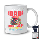 Senior Dad Class of 2024 You're Crying, Awesome Father's Day Graduate Family, Flowers T-Shirt
