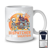 Sorry The Nice Dispatcher Is On Vacation, Sarcastic Halloween Zombie Dispatcher, Skeleton T-Shirt