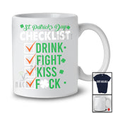 St. Patrick's Day Checklist Drink Fight Kiss F*ck; Sarcastic Shamrocks Adult; Irish Drinking Drunker T-Shirt