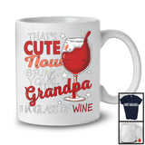 That's Cute Bring Your Grandpa A Glass of Wine, Awesome Father's Day Wine, Drinking Drunker T-Shirt
