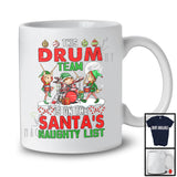 This Drum Team On Santa's Naughty List; Joyful Christmas Musical Instruments; Three Elf Squad T-Shirt