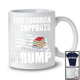 This Librarian Supports Trump; Proud Vote Election 2024 American Flag; Patriotic T-Shirt