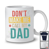 Vintage Don't Make Me Call My Dad, Humorous Father's Day Dad, Matching Family Group T-Shirt