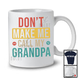 Vintage Don't Make Me Call My Grandpa, Humorous Father's Day Grandpa, Family Group T-Shirt