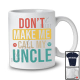 Vintage Don't Make Me Call My Uncle, Humorous Father's Day Uncle, Matching Family Group T-Shirt