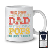 Vintage God Gifted Me Two Titles Dad And Pops, Amazing Father's Day Mustache, Family Group T-Shirt