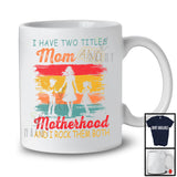 Vintage I Have Two Titles Mom And Motherhood, Cool Mother's Day Family, Mom Stepmom Proud T-Shirt