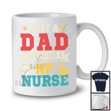 Vintage Just A Dad Who Raised A NP Nurse, Wonderful Father's Day Nursing Nurse, Family T-Shirt