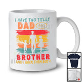 Vintage Retro I Have Two Titles Dad And Brother, Cool Father's Day Family, Brother Proud Group T-Shirt