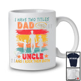Vintage Retro I Have Two Titles Dad And Uncle, Cool Father's Day Family, Uncle Proud Group T-Shirt
