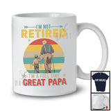 Vintage Retro I'm Not Retired I'm A Full Time Great Papa, Happy Father's Day Family Lover T-Shirt