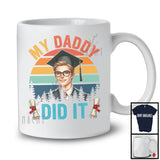 Vintage Retro My Daddy Did It, Lovely Father's Day Mother's Day Graduation Proud, Men Family T-Shirt