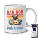 Vintage Retro Not A Dad Bod It's A Pug Figure, Lovely Father's Day Pug Beer, Drinking Drunker T-Shirt