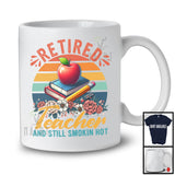 Vintage Retro Retired Teacher And Still Smokin Hot, Lovely Retirement Flowers, Teacher Group T-Shirt