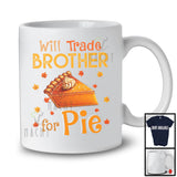 Will Trade Brother For Pie; Wonderful Thanksgiving Autumn Leaves Pumpkin Pie; Family Group T-Shirt