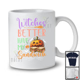 Witches Better Have My Sandwich, Sarcastic Halloween Costume Trick Or Treat Pumpkin, Food Lover T-Shirt