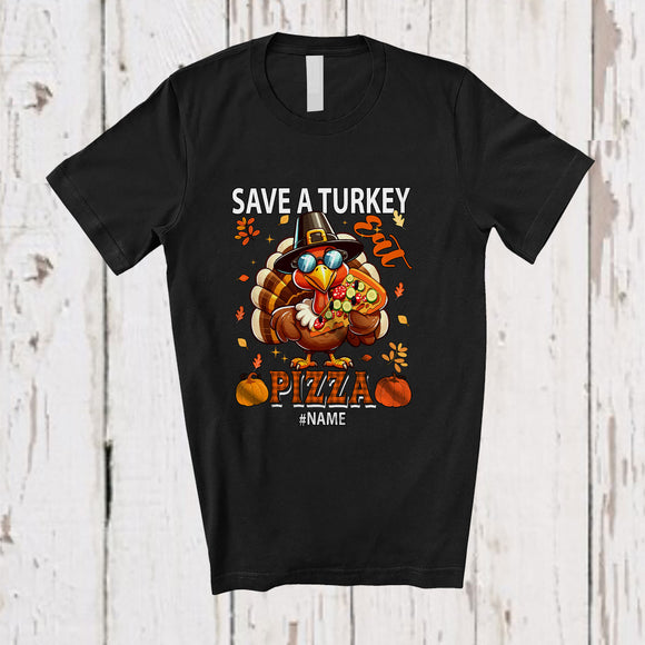 MacnyStore - Personalized Custom Name Save A Turkey Eat Pizza; Humorous Thanksgiving Pizza Food Lover T-Shirt