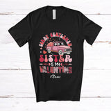 MacnyStore - Personalized Custom Name Sorry Gentlemen Sister Is My Valentine; Joyful Hearts On Pickup Truck T-Shirt