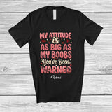 MacnyStore - Personalized Custom Name My Attitude As Big As My Boobs; Humorous Saying Girl Women Group T-Shirt