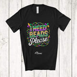 MacnyStore - Personalized Custom Name I Need Beads Please; Amazing Mardi Gras Beads; Women Girls Parade T-Shirt