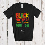 MacnyStore - Personalized Custom Name Black Mothers Matter; Lovely Black History Month Family Afro African T-Shirt