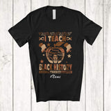 MacnyStore - Personalized Custom Name I Teach Black History; Humorous Afro Men Teacher; African Melanin T-Shirt