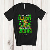 MacnyStore - Personalized Custom Name I Don't Need Luck Got Jesus; Happy St. Patrick's Day Irish Man Family T-Shirt