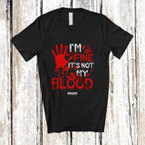 MacnyStore - Personalized Custom Name I'm Fine It's Not My Blood; Horror Halloween Costume Hand; Family Group T-Shirt