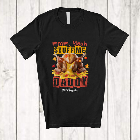 MacnyStore - Personalized Custom Name Stuff Me Daddy; Sarcastic Thanksgiving Adult Turkey Fall Leaves; Family T-Shirt