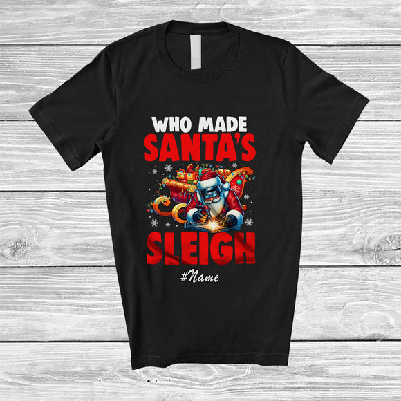 MacnyStore - Personalized Custom Name Who Made Santa's Sleigh; Humorous Christmas Santa Welders T-Shirt