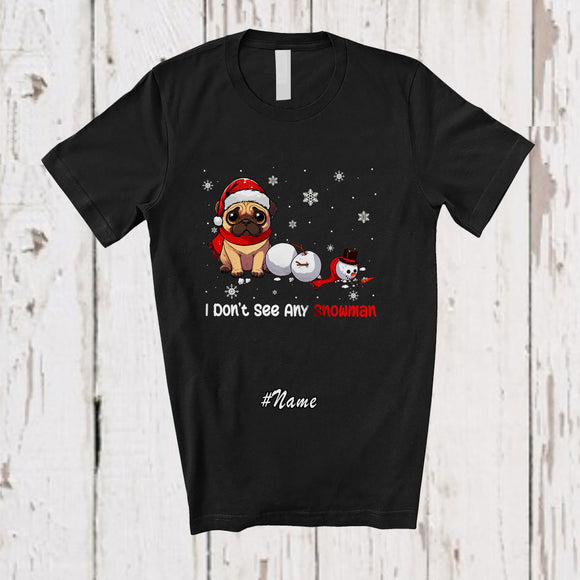 MacnyStore - Personalized Custom Name Don't See Any Snowman; Lovely Christmas Naughty Pug Damage T-Shirt