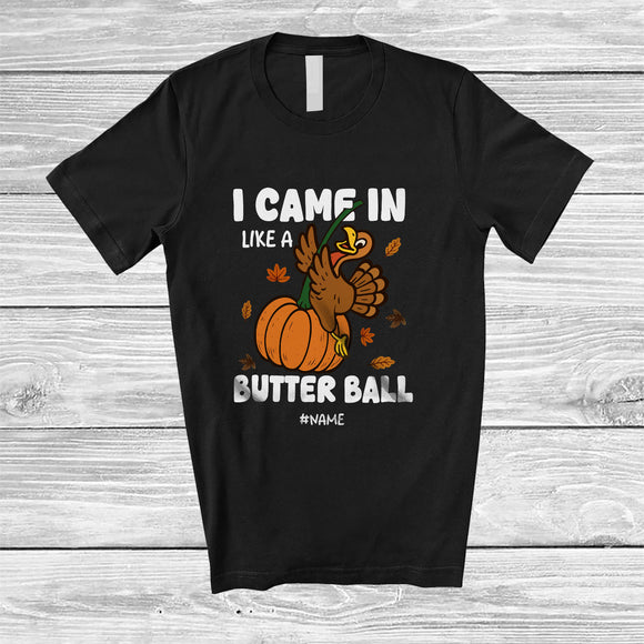 MacnyStore - Personalized Custom Name I Came In Like A Butter Ball; Happy Thanksgiving Turkey Hanging T-Shirt