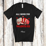 MacnyStore - Personalized Custom Name All I Book For Valentines; Lovely Valentine Teacher Librarian Book Lover T-Shirt
