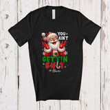 MacnyStore - Personalized Custom Name You Ain't Gettin' Sh*t; Humorous Christmas Santa; Adult Family T-Shirt
