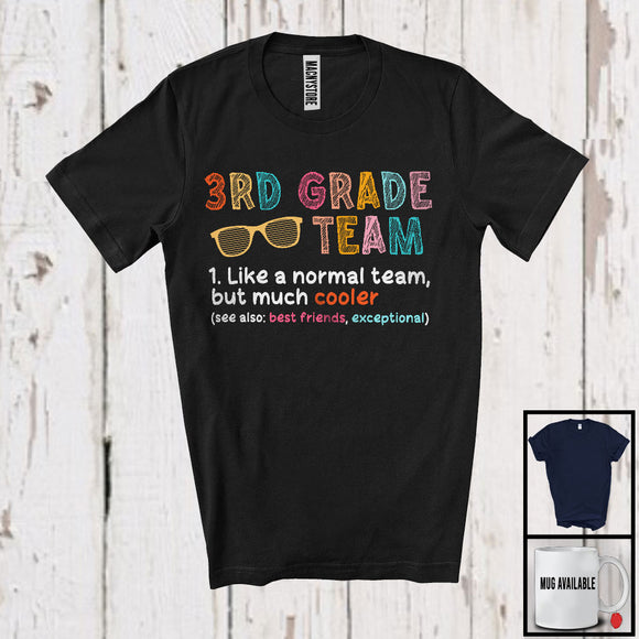 MacnyStore - 3rd Grade Team Definition Much Cooler, Lovely Last Day First Day Of School, Student Teacher Group T-Shirt