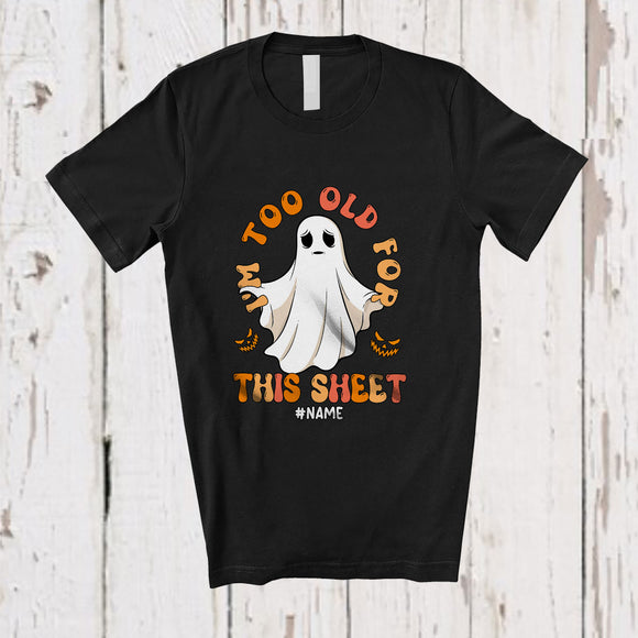 MacnyStore - Personalized Custom Name I'm Too Old For This Sheet; Sarcastic Halloween Ghost Boo Lover; Family T-Shirt