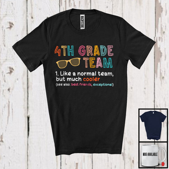 MacnyStore - 4th Grade Team Definition Much Cooler, Lovely Last Day First Day Of School, Student Teacher Group T-Shirt