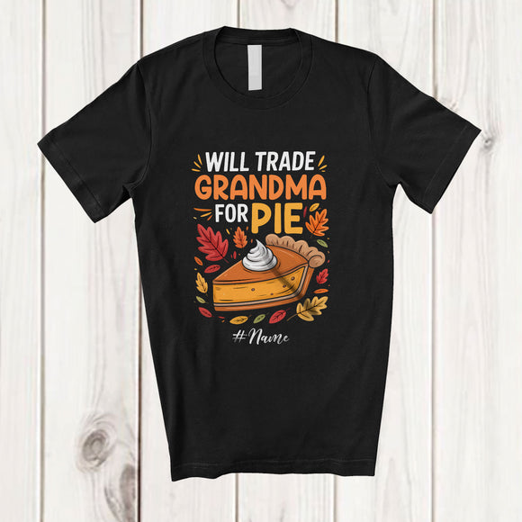 MacnyStore - Personalized Custom Name Will Trade Grandma For Pie; Awesome Thanksgiving Family Pumpkin Pie T-Shirt