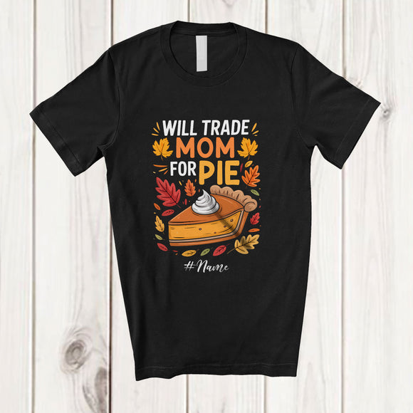 MacnyStore - Personalized Custom Name Will Trade Mom For Pie; Awesome Thanksgiving Family Pumpkin Pie T-Shirt