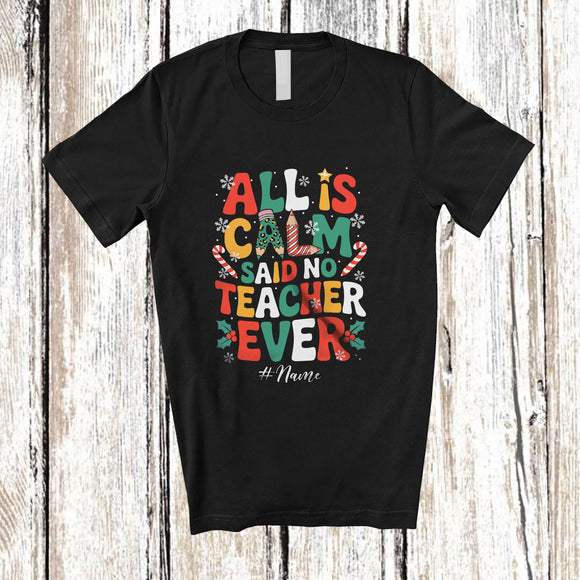 MacnyStore - Personalized Custom Name All Is Calm Said No Teacher Ever; Awesome Christmas Pencil Family T-Shirt