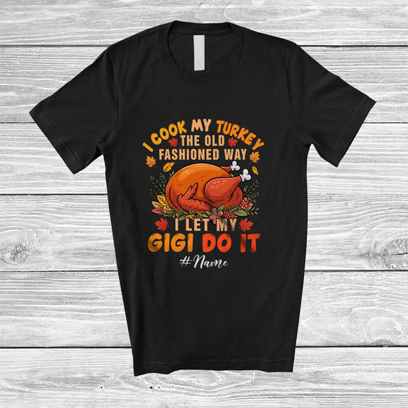 MacnyStore - Personalized Custom Name I Cook My Turkey Old Fashioned Way; Joyful Thanksgiving Gigi Family T-Shirt