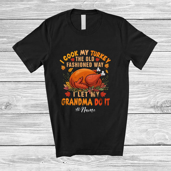MacnyStore - Personalized Custom Name I Cook My Turkey Old Fashioned Way; Joyful Thanksgiving Grandma Family T-Shirt