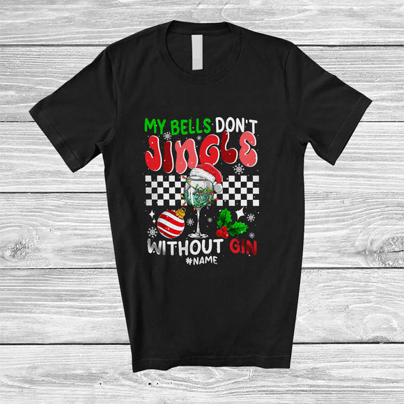 MacnyStore - Personalized Custom Name My Bells Don't Jingle Without Gin; Sarcastic Christmas Girls Drinking T-Shirt