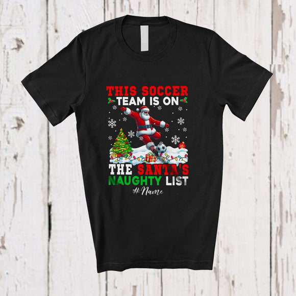 MacnyStore - Personalized Custom Name Soccer Team On Santa's Naughty List; Joyful Christmas Santa Player T-Shirt