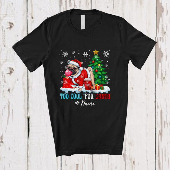 MacnyStore - Personalized Custom Name Too Cool For Santa; Humorous Christmas Tree Snow Pug Bubble T-Shirt